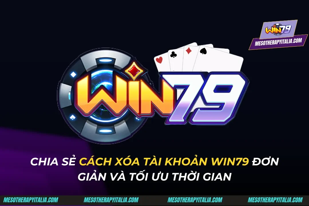 Chia Sẻ Cách Xóa Tài Khoản Win79 Đơn Giản Và Nhanh Nhất