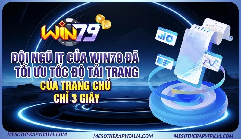 Đội ngũ IT của WIN79 đã tối ưu tốc độ tải trang của trang chủ chỉ 3 giây